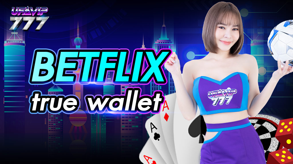 betflix true wallet